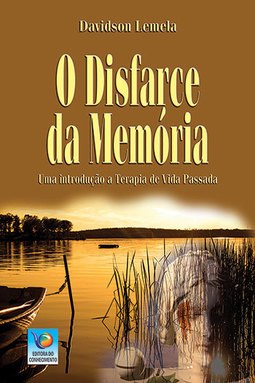 O disfarce da memória: Uma introdução à terapia de vida passada
