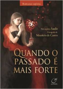 QUANDO O PASSADO E MAIS FORTE