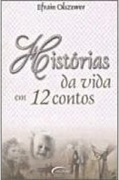 Histórias da Vida em 12 Contos