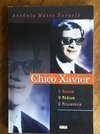 Chico Xavier: o Homem, o Médium e o Missionário