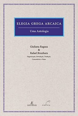 Elegia Grega Arcaica: Uma Antologia