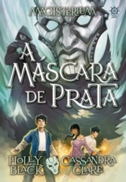 A Máscara de Prata (The Silver Mask) (Magisterium #4)