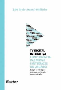 TV digital interativa: convergência das mídias e interfaces do usuário