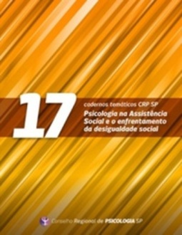 Psicologia na Assistência Social e o enfrentamento da desigualdade social (Cadernos Temáticos CRP/SP #17)