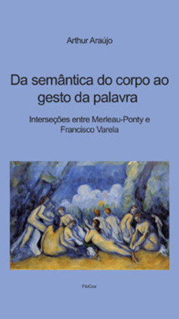 Da semântica do corpo ao gesto da palavra: interseções entre Merleau-Ponty e Francisco Varela