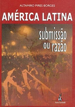 América Latina: Submissão ou Razão