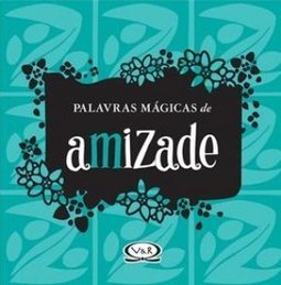 PALAVRAS MAGICAS DE AMIZADE