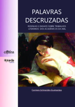 Palavras descruzadas: resenhas, ensaios e estudos sobre trabalhos literários dos membros da AML
