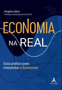 Economia na real: guia prático para interpretar a economia