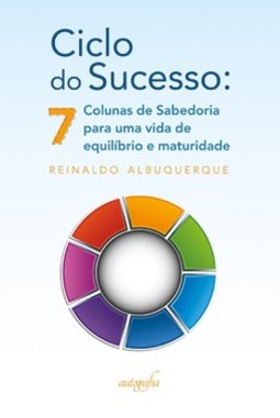Ciclo do sucesso: 7 colunas de sabedoria para uma vida de equilíbrio e maturidade
