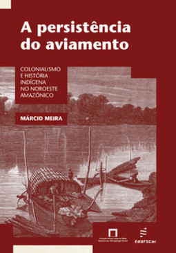 A persistência do aviamento: colonialismo e história indígena no Noroeste Amazônico