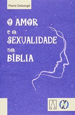 O Amor e a Sexualidade na Bíblia