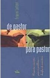 De Pastor para Pastor: Resposta Concretas para os Problemas e Desafios