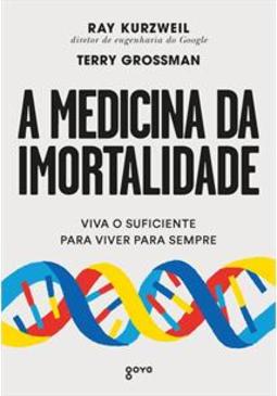 A MEDICINA DA IMORTALIDADE: VIVA O...