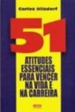 51 Atitudes Essenciais Para Vencer Na Vida E Na Carreira