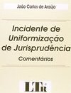 Incidente de Uniformização de Jurisprudência: Comentários