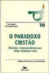 O Paradoxo Cristão: História  e Transcendência em Alceu  Amoroso...