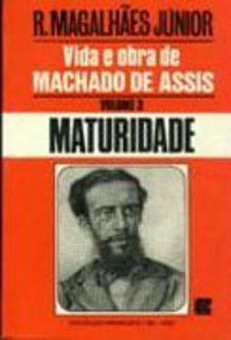 Vida e Obra de Machado de Assis: Maturidade - Vol. 3