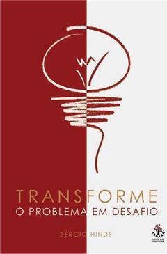 Transforme o Problema em Desafio