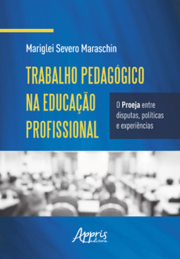 Trabalho pedagógico na educação profissional: o proeja entre disputas, e experiências