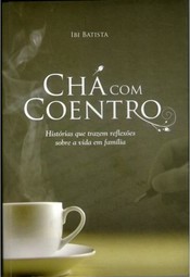 Chá com Coentro - Histórias que trazem reflexões sobre a vida em família