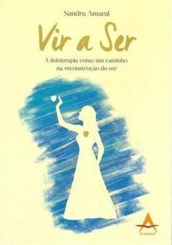 VIR A SER A Fisioterapia Como Um Caminho na Reconstrução do Ser