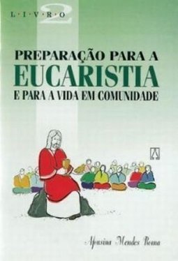 Preparação para a Eucaristia e para a Vida em Comunidade