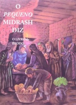 O PEQUENO MIDRASH DIZ - O LIVRO ÊXODO