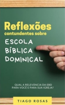 Reflexões contundentes sobre Escola Bíblica Dominical