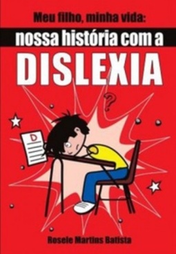 Meu filho, minha vida: nossa história com a Dislexia