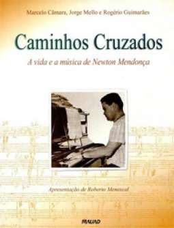 Caminhos Cruzados: a Vida e a Música de Newton Mendonça