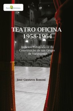 Teatro oficina - 1958-1964: indícios fotográficos da constituição de um grupo de vanguarda