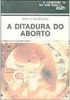 A Ditadura do Aborto