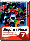 Singular E Plural - Ensino Fundamental Ii - 7? Ano : Leitura, Producao E Estudos De Linguagem