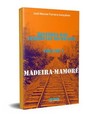 Madeira-Mamoré: história das ferrovias do Brasil