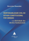 Responsabilidade civil do estado constitucional por omissão: e a efetividade dos direitos fundamentais