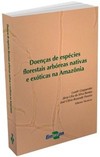 Doenças de espécies florestais arbóreas, nativas e exóticas na Amazônia