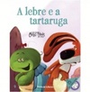 A Lebre e a Tartaruga (Coleção Folha Contos e Fábulas para Crianças #04)