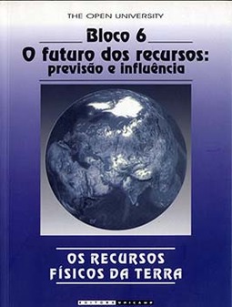 Os recursos físicos da Terra: bloco 6 - O futuro dos recursos: previsão e influência