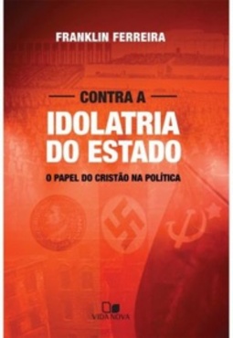 Contra a Idolatria do Estado