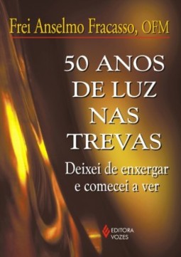50 anos de luz nas trevas: deixei de enxergar e comecei a ver