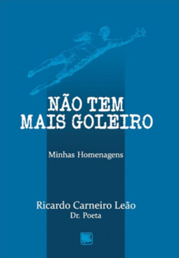 Não tem mais goleiro: minhas homenagens