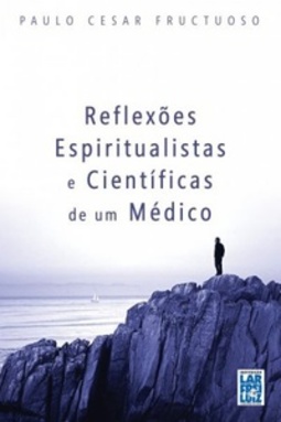 Reflexões Espiritualistas e Científicas de um Médico