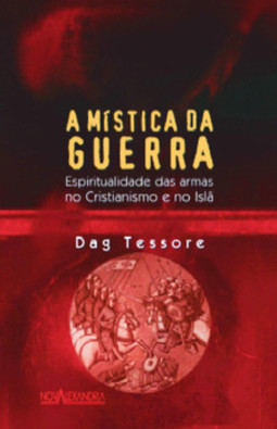 A mística da guerra: espiritualidade das armas no Cristianismo e no Islã