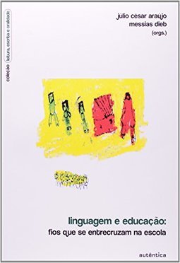 Linguagem e educação: Fios que se entrecruzam na escola