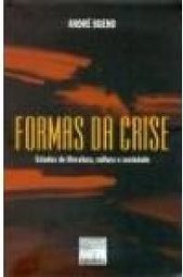 Formas da Crise: Estudos de Literatura, Cultura e Sociedade