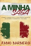 A Minha Saga: Como Conquistei O Reconhecimento Da Minha Cidadania Italiana
