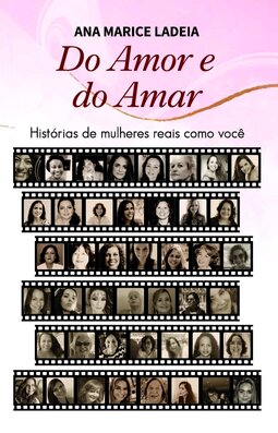 Do amor e do amar: histórias de mulheres reais como você