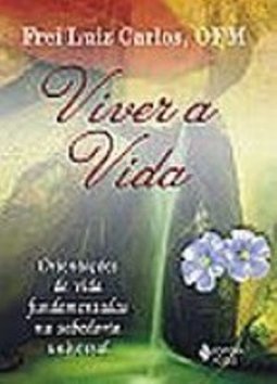 Viver a Vida: Orientações de Vida Fundamentadas na Sabedoria Universal