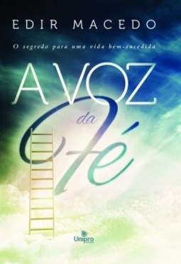 A voz da fé: o segredo para uma vida bem-sucedida